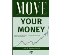 Move your money: Make money whether the market goes up, down or sideways