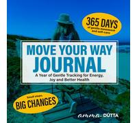Move Your Way Journal: A Year of Gentle Tracking for Energy, Joy,and Better Health (Gentle Fitness, happy life)
