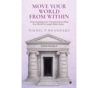 Move Your World From Within: Understanding Inner Transformation When Your World No Longer Makes Sense