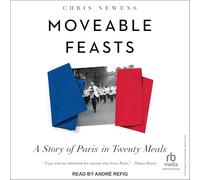 Moveable Feasts: A Story of Paris in Twenty Meals