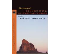 Movement, Connectivity, and Landscape Change in the Ancient Southwest (Proceedings of SW Symposium)