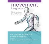 Movement Integration: The Systemic Approach to Human Movement