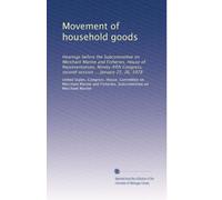 Movement of household goods: Hearings before the Subcommittee on Merchant Marine and Fisheries, House of Representatives, Ninety-fifth Congress, second session ... January 25, 26, 1978
