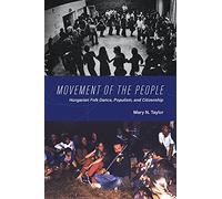 Movement of the People: Hungarian Folk Dance, Populism, and Citizenship (New Anthropologies of Europe)