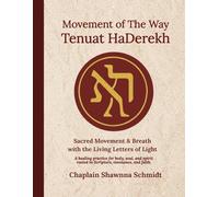 Movement of The Way Tenuat HaDerekh: Sacred Movement and Breath with the Living Letters of Light