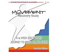 MOVEMENT Recovery Study Participant Guide Vol. 1: A 14 Week Discipleship Journey to Freedom and Faith (MOVEMENT Recovery Study Participant Guides)