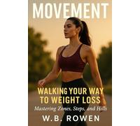 Movement: Walking Your Way to Weight Loss - Mastering Zones, Steps, and Hills (Everyday Energy Blueprint)