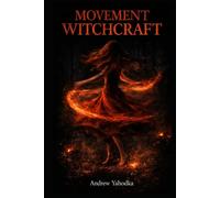 Movement Witchcraft: Sacred Movement Rituals to Shake Off What Doesn't Belong to You, Reclaim Your Instincts, and Move Through the World Like You Were Never Afraid (Somatic Witchcraft)