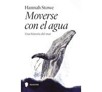 Moverse con el agua: Una historia del mar