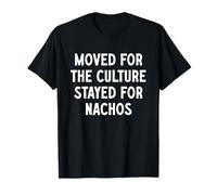 Movido por la cultura, se quedó por los nachos Camiseta