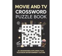 Movie and TV Crossword Puzzle Book 60 Crosswords Exploring Film, Television, Genres & Entertainment Culture: Large-print puzzles covering general TV ... media terminology, and entertainment concepts