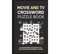 Movie and TV Crossword Puzzle Book 60 Crosswords Exploring Film, Television, Genres & Entertainment Culture: Large-print puzzles covering general TV ... media terminology, and entertainment concepts
