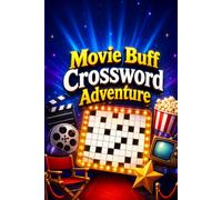 Movie Buff Crossword Adventure: Blockbuster-Inspired Crossword Puzzles to Challenge Your Memory, Test Your Entertainment Knowledge, and Celebrate the Greatest Movies & TV Shows