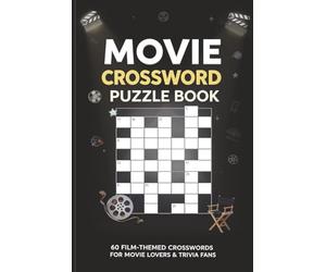 Movie Crossword Puzzle Book 60 Film-Themed Crosswords for Movie Lovers & Trivia Fans: Large-print puzzles featuring classic films, actors, directors, ... - with full solutions (Crossword Series)