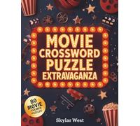 Movie Crossword Puzzle Extravaganza: Dive Into the World of Classic & Modern Movies - Solve Thrilling Crosswords Inspired by 80 Unique Film Themes for ... Fun, and Brain Boosting Entertainment!