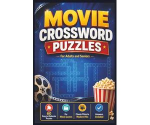 Movie Crossword Puzzles: 60 Easy-to-Moderate Movie Crossword Puzzles for Adults and Seniors with Classic Films, Famous Actors, Hollywood Trivia, Genres, Blockbusters, and Answers