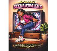 Movie Days: Scene Stealers: Iconic Urban Movie Moments Coloring Book: A Bold and Sassy Urban Baddie Coloring Book Featuring Iconic Movie-Inspired Scenes with Attitude and Style