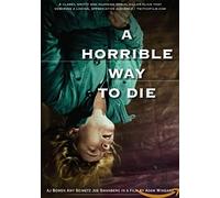 Movie - HORRIBLE WAY TO DIE