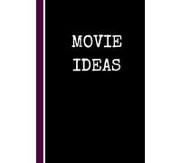 Movie Ideas: Blank Lined Notebook for Screenwriters & Scriptwriters | Feature Length & Short Film Writing Journal | Creative Gift for Screenwriting ... & White Elephant Idea | 200 Pages, 6" x 9"
