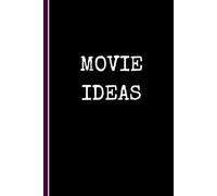 Movie Ideas: Blank Lined Notebook for Screenwriters & Scriptwriters | Feature Length & Short Film Writing Journal | Creative Gift for Screenwriting ... & White Elephant Idea | 200 Pages, 6" x 9"
