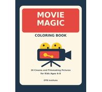 Movie Magic Coloring Book: 30 Cinema and Filmmaking Pictures for Kids Ages 6-8
