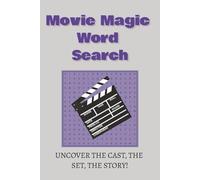 Movie Magic Word Search: 50 word searches and solutions, with movie titles, characters, actors, and more! 6x9 inches, 100 pages