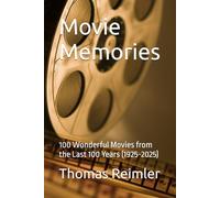 Movie Memories: 100 Wonderful Movies from the Last 100 Years (1925-2025)