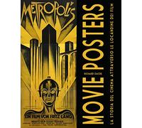 Movie Posters. La storia del cinema attraverso le locandine dei film. Ediz. illustrata (Musica e cinema)