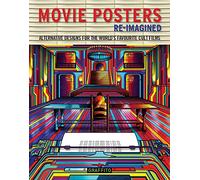 MOVIE POSTERS REIMAGINED ALTERNATIVE DESIGNS CULT FILMS HC: Alternative Designs for the World's Favorite Cult Films
