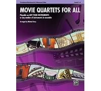 Movie Quartets for All: Playable on Any Four Instruments or Any Number of Instruments in Ensemble