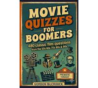 Movie Quizzes for Boomers: 500 classic film questions from the 50s,60s,70s,80s, and 90s