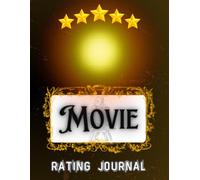 Movie Rating Journal: Log Your Movie Reviews & Ratings - A Film Lover's Diary to Record Plots, Cast, Directors and Cinematic Favorites