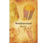 Movie Review Journal: A 6×9 Film Logbook for Rating, Tracking & Reviewing Movies with “To Watch” List, Notes Pages & 107 Detailed Review Templates: A ... for Film Lovers, Reviewers & Cinephiles