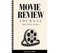 Movie Review Journal: A Film Critic's Notebook to Rate, Track & Record Every Movie You Watch
