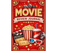 Movie Review Journal: : Record Your Reviews, Thoughts, and Ratings on Every Film/Movie You Watch | Capture Your Impressions, Favorite Scenes & Build Your Film Diary… |Gift for Movie Lovers