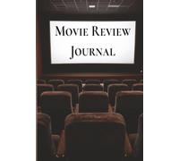 Movie Review Journal: Track What You Watch, Rate Every Film, and Remember Why You Love It