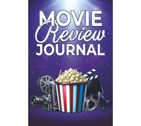 Movie Review Journal: Your Personal Cinema Diary - Track, Rate & Remember Every Film