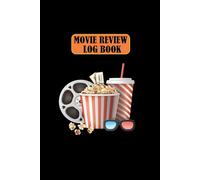 Movie Review Log Book: A Film Review Logbook for Movie Lovers.