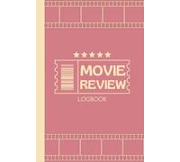 Movie Review Logbook: Movie Critic Notebook, Movie Rating Journal for movies i've watched a personal film review recorder