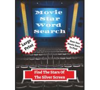 Movie Star Word Search: Find The Stars Of The Silver Screen, Over 600 Names To Find, A4 Large Print Puzzle,111 Pages, Suitable For Teens, Adult & ... Your Favourite Actors Hidden In The Puzzle.