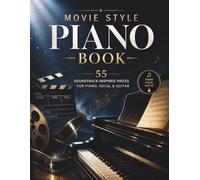 Movie Style Piano Book: 55 Soundtrack-Inspired Pieces for Piano, Vocal & Guitar