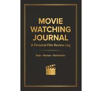 Movie Watching Journal: A Personal Film Review Log Book to Track Movies, Ratings, Directors, Genres, Cast, Watchlists, Quick Recaps and Notes