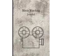 Movie Watching Journal: A Personal Log to Track Movies You Watch, Ratings, Favorites, and Notes