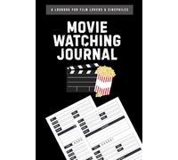 Movie Watching Journal: For Film Buffs and Casual Movie Watchers | Watch, Review, Rate & Record Your Thoughts | Log Book with Index & Pre-Numbered Pages | Compact 6x9 Size | Great Gift Idea
