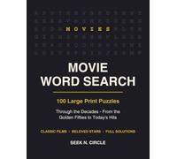 Movie Word Search Large Print: : 100 Puzzles Through the Decades - Classic Films and Stars from the 1950s to Today, with Full Solutions