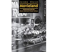 Movieland: Hollywood and the Great American Dream Culture