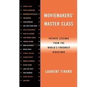 Moviemakers' Master Class: Private Lessons from the World's Foremost Director