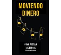 Moviendo Dinero: Cómo Piensan Los Bancos
