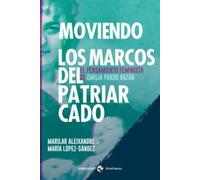 Moviendo los marcos del patriarcado: El pensamiento femimista de Emilia Pardo Bazán (TRINCHERAS)
