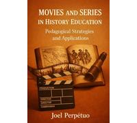 Movies and Series in History Education: Pedagogical Strategies and Applications